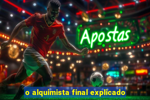 o alquimista final explicado